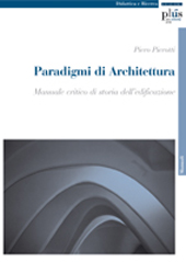 E-book, Paradigmi di architettura : manuale critico di storia dell'edificazione, Pierotti, Piero, PLUS-Pisa University Press