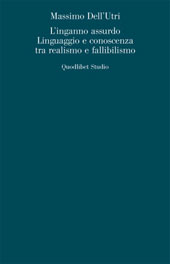 E-book, L'inganno assurdo : linguaggio e conoscenza tra realismo e fallibilismo, Dell'Utri, Massimo, Quodlibet