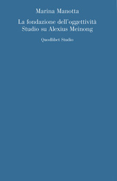 eBook, La fondazione dell'oggettività : studio su Alexius Meinong, Manotta, Marina, Quodlibet