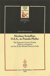 eBook, Nicolaus Scutellius, O.S.A., as Pseudo-Pletho : the sixteenth-century treatise Pletho in Aristotelem and the scribe Michael Martinus Stella, L.S. Olschki