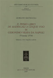 E-book, Il primo libro dei madrigali a cinque voci di Geronimo Vespa da Napoli : Venezia 1570 : edizione e note biografico-critiche, L.S. Olschki