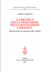 E-book, La ricerca della perfezione nella recitazione coranica : trattato sulla scienza del Tajwîd, Crescenti, Carmela, L.S. Olschki
