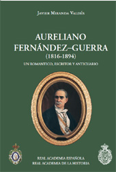 eBook, Aureliano Fernández-Guerra y Orbe, 1816-1894 : un romántico escritor y anticuario, Miranda Valdés, Javier, Real Academia de la Historia