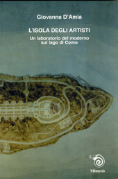 eBook, L'isola degli artisti : un laboratorio del moderno sul Lago di Como, D'Amia, Giovanna, Mimesis