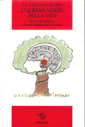 E-book, L'albero verde della vita : passi sul sentiero di una mistica del cervello, Querci, A. C. Graziano, Mimesis