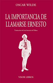 E-book, La importancia de llamarse Ernesto, siendo formal y moderadamente ambiguo, Wilde, Oscar, 1854-1900, Visor Libros