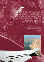 E-book, Factores espaciales, productivos y logísticos para un aeropuerto en la provincia de Huelva : dándole alas al territorio onubense, Universidad de Huelva