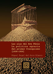 E-book, Las alas del ave fénix : la política agraria del primer franquismo, 1936-1959, Del Arco Blanco, Miguel Ángel, Editorial Comares