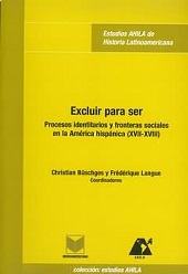 E-book, Excluir para ser : procesos identitarios y fronteras sociales en la América hispánica (siglos XVII-XVIII), Iberoamericana  ; Vervuert