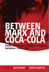 E-book, Between Marx and Coca-Cola : Youth Cultures in Changing European Societies, 1960-1980, Berghahn Books