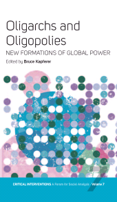 eBook, Oligarchs and Oligopolies : New Formations of Global Power, Berghahn Books