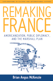 E-book, Remaking France : Americanization, Public Diplomacy, and the Marshall Plan, Berghahn Books