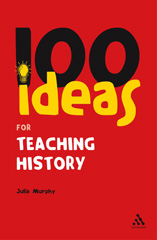 E-book, 100 Ideas for Teaching History, Murphy, Julia, Bloomsbury Publishing