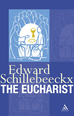 E-book, The Eucharist, Schillebeeckx, Edward, Bloomsbury Publishing