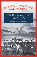 E-book, Atlantic Convoys and Nazi Raiders, Watson, Bruce A., Bloomsbury Publishing