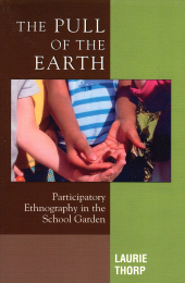 E-book, The Pull of the Earth : Participatory Ethnography in the School Garden, AltaMira Press