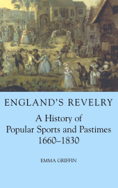 E-book, England's Revelry : A History of Popular Sports and Pastimes, 1660-1830, The British Academy
