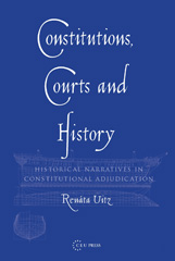 E-book, Constitutions, Courts, and History : Historical Narratives in Constitutional Adjudication, Central European University Press