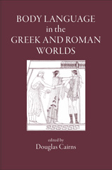 E-book, Body Language in the Greek and Roman Worlds, The Classical Press of Wales