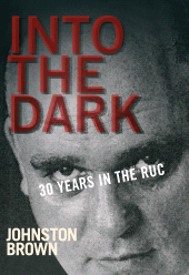 E-book, Into the Dark : 30 Years in the Royal Ulster Constabulary during the Troubles, Gill Books