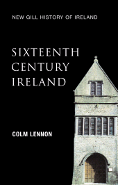 E-book, Sixteenth-Century Ireland (New Gill History of Ireland 2) : The Incomplete Conquest - Irish Landlords and the Extension of English Royal Power, Gill Books