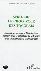 E-book, Avril 2005 : Le choix volé des Togolais - Rapport sur un coup d'Etat électoral perpétré avec la complicité de la France et de la communauté internationale, L'Harmattan