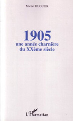 eBook, 1905 : Une année charnière du XXème siècle, Huguier, Michel, L'Harmattan