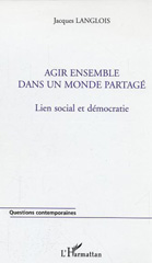 E-book, Agir ensemble dans un monde partagé : Lien social et démocratie, L'Harmattan