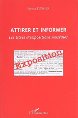 eBook, Attirer et informer : Les titres d'expositions muséales, Tunger, Verena, L'Harmattan