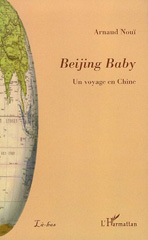 E-book, Beijing Baby : Un voyage en Chine, Nouï, Arnaud, L'Harmattan