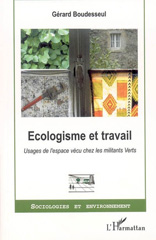 E-book, Ecologisme et travail : Usages de l'espace vécu chez les militants Verts, Boudesseul, Gérard, L'Harmattan