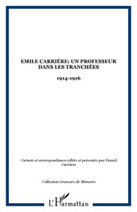 E-book, Emile Carrière : Un professeur dans les tranchées : 1914-1916, L'Harmattan
