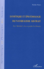 eBook, Esthétique et épistémologie du naturalisme abstrait : Avec Bachelard: rêver et peindre les éléments, Pichon, Michèle, L'Harmattan