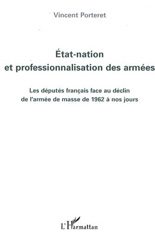 eBook, Etat-nation et professionnalisation des armées : Les députés français face au déclin de l'armée de masse de 1962 à nos jours, L'Harmattan