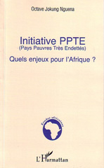 E-book, Initiative PPTE (Pays Pauvres Très Endettés) : Quels enjeux pour l'Afrique ?, Jokung Nguena, Octave, L'Harmattan