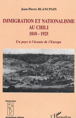 E-book, Immigration et nationalisme au Chili 1810-1925 : Un pays à l'écoute de l'Europe, L'Harmattan
