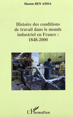 eBook, Histoire des conditions de travail dans le monde industriel en France : 1848-2000, L'Harmattan