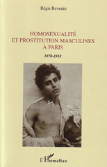 E-book, Homosexualité et prostitution masculines à Paris : 1870-1918, Revenin, Régis, L'Harmattan