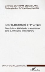 eBook, Intersubjectivité et pratique : Contributions à l'étude des pragmatismes dans la philosophie contemporaine, L'Harmattan
