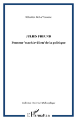 eBook, Julien Freund : Penseur "machiavélien" de la politique, De La Touanne, Sébastien, L'Harmattan