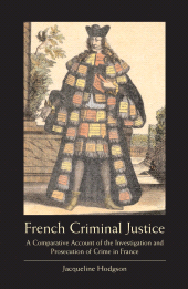 E-book, French Criminal Justice : A Comparative Account of the Investigation and Prosecution of Crime in France, Hodgson, Jacqueline, Hart Publishing