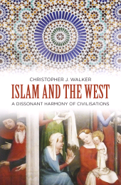 E-book, Islam and the West : A Dissonant Harmony of Civilisations, The History Press