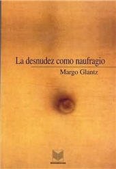 eBook, La desnudez como naufragio : borrones y borradores, Glantz Shapiro, Margo, Iberoamericana Editorial Vervuert