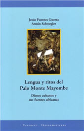 eBook, Lengua y ritos del Palo Monte Mayombe : dioses cubanos y sus fuentes africanas, Fuentes Guerra, Jesús, Iberoamericana Editorial Vervuert