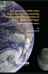 E-book, The Geneva Act (1999) of the Hague Agreement Concerning the International Registration of Industrial Designs : Drafting History and Analysis, Fryer, III William T., Kluwer Law International