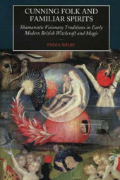 E-book, Cunning Folk and Familiar Spirits : Shamanistic Visionary Traditions in Early Modern British Witchcraft and Magic, Liverpool University Press