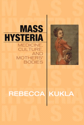 eBook, Mass Hysteria : Medicine, Culture, and Mothers' Bodies, Rowman & Littlefield Publishers