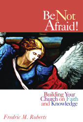 E-book, Be Not Afraid! : Building Your Church on Faith and Knowledge, Rowman & Littlefield