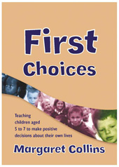 E-book, First Choices : Teaching Children Aged 4-8 to Make Positive Decisions about Their Own Lives, Sage