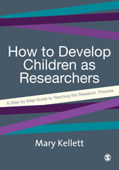 E-book, How to Develop Children as Researchers : A Step by Step Guide to Teaching the Research Process, Kellett, Mary, Sage